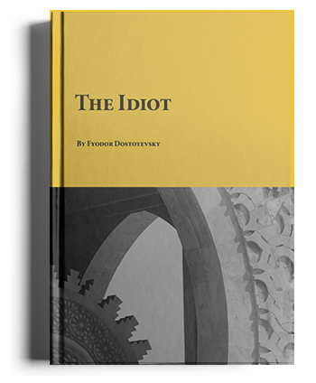 The Idiot by Fyodor Dostoevsky